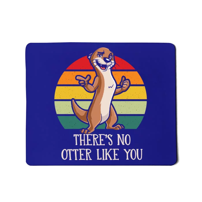 Theres No Otter Like You Otter Lover Couples Sea Otter Cool Gift Mousepad