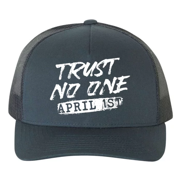 Trust No One Funny Fools Day April Fools Day Yupoong Adult 5-Panel Trucker Hat