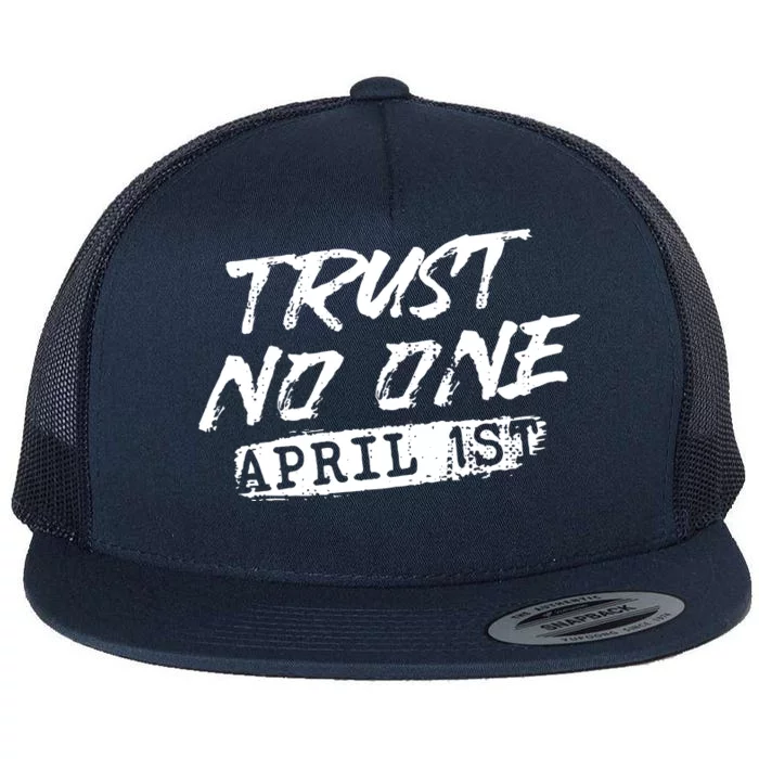 Trust No One Funny Fools Day April Fools Day Flat Bill Trucker Hat