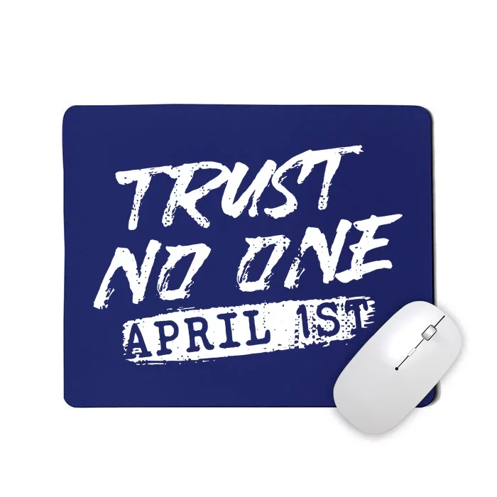 Trust No One Funny Fools Day April Fools Day Mousepad