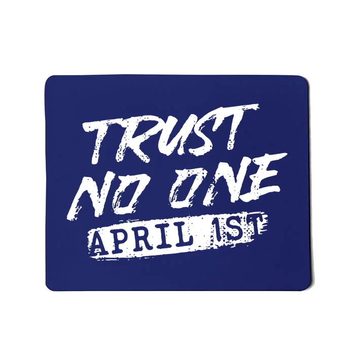 Trust No One Funny Fools Day April Fools Day Mousepad