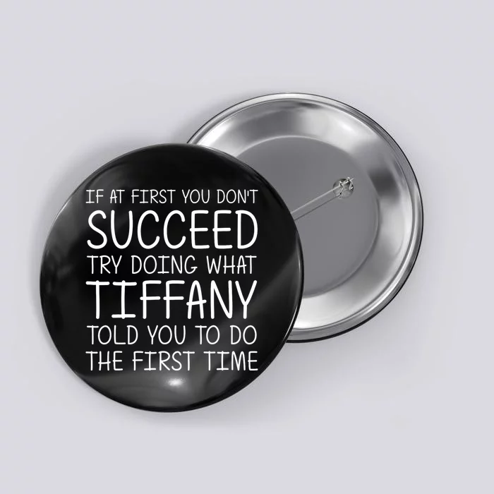 Tiffany Name Personalized Funny Christmas Joke If At First You DonT Succeed Button