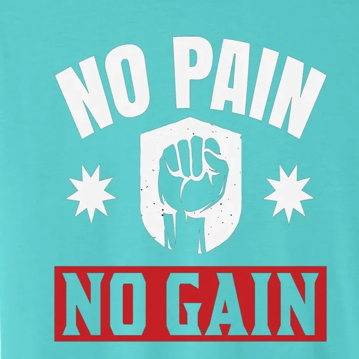 Tgiftgift No Pain No Gain Meaningful Gift ChromaSoft Performance T-Shirt