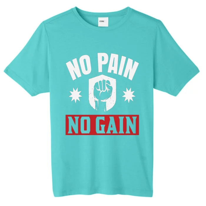 Tgiftgift No Pain No Gain Meaningful Gift ChromaSoft Performance T-Shirt