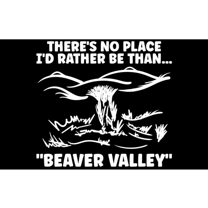 Theres No Place Id Rather Be Than Beaver Valley Funny Adult Humor Bumper Sticker