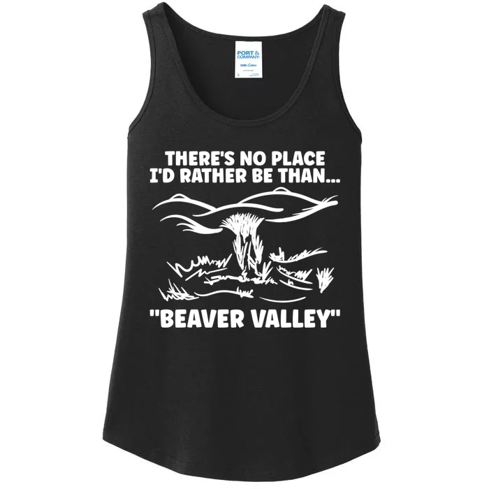 Theres No Place Id Rather Be Than Beaver Valley Funny Adult Humor Ladies Essential Tank