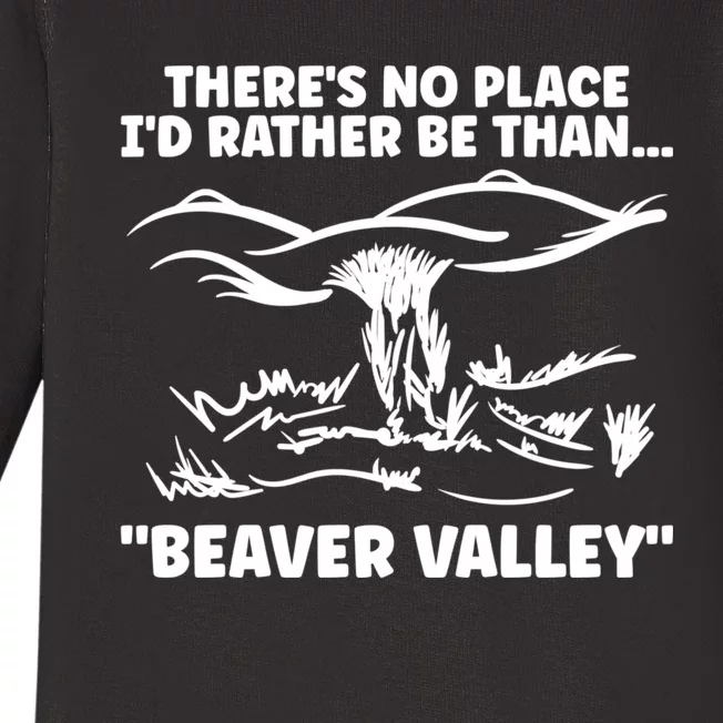 Theres No Place Id Rather Be Than Beaver Valley Funny Adult Humor Baby Long Sleeve Bodysuit