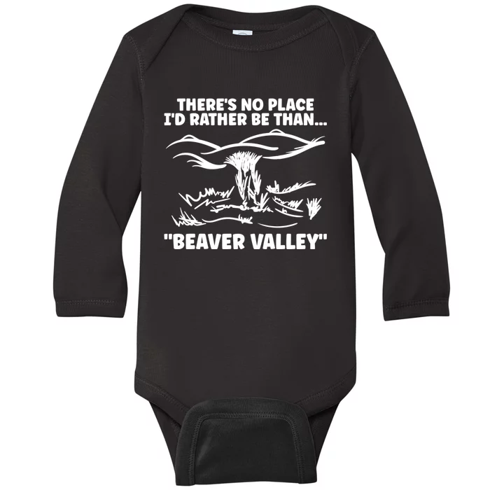 Theres No Place Id Rather Be Than Beaver Valley Funny Adult Humor Baby Long Sleeve Bodysuit