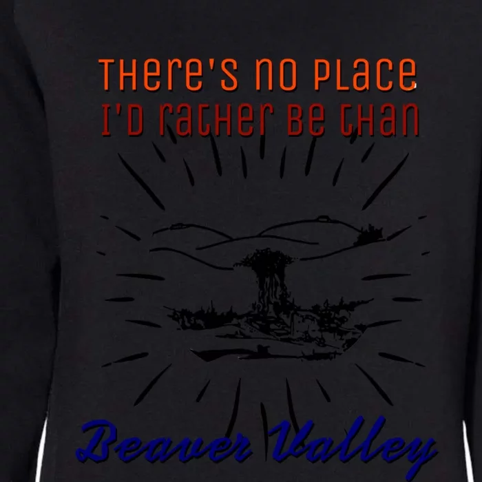 Theres No Place Id Rather Be Than Beaver Valley Funny Adult Humor Womens California Wash Sweatshirt