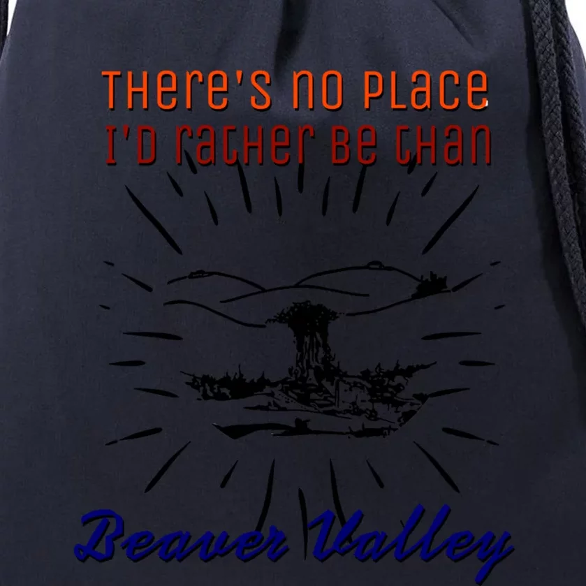 Theres No Place Id Rather Be Than Beaver Valley Funny Adult Humor Drawstring Bag