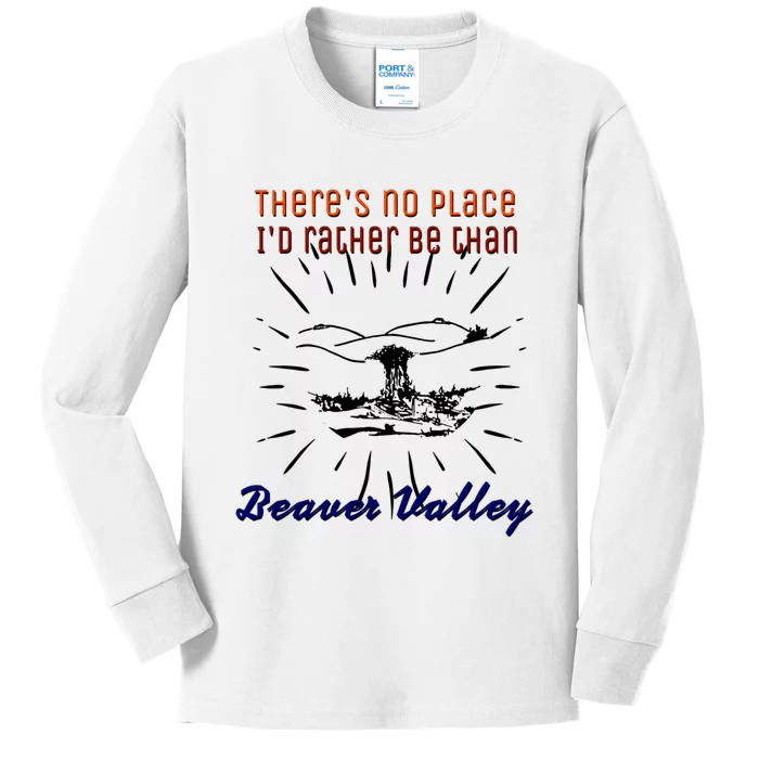 Theres No Place Id Rather Be Than Beaver Valley Funny Adult Humor Kids Long Sleeve Shirt