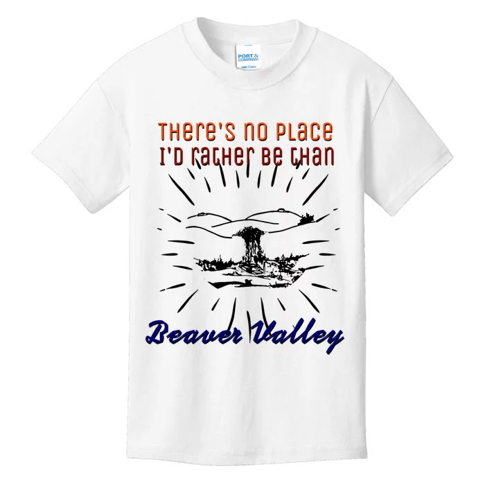 Theres No Place Id Rather Be Than Beaver Valley Funny Adult Humor Kids T-Shirt