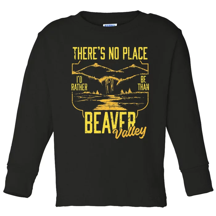 There's No Place I'd Rather Be Than Beaver Valley Toddler Long Sleeve Shirt