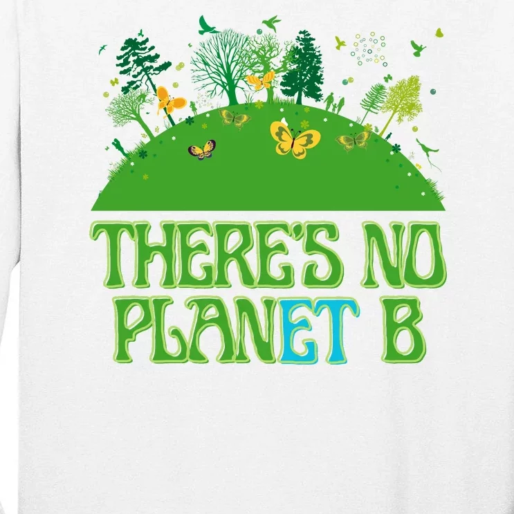 There's No Planet B Happy Earth Day Tall Long Sleeve T-Shirt