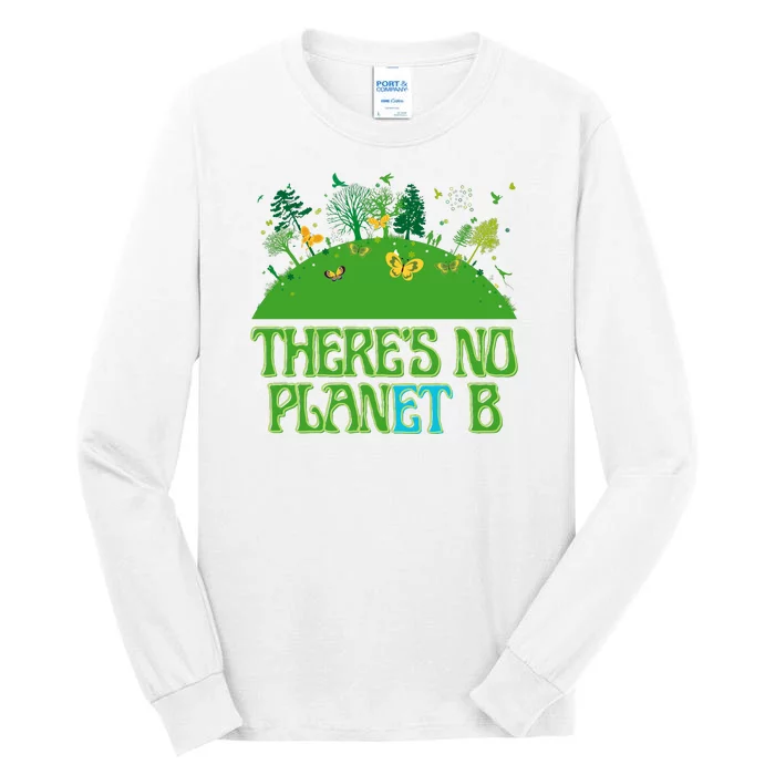 There's No Planet B Happy Earth Day Tall Long Sleeve T-Shirt