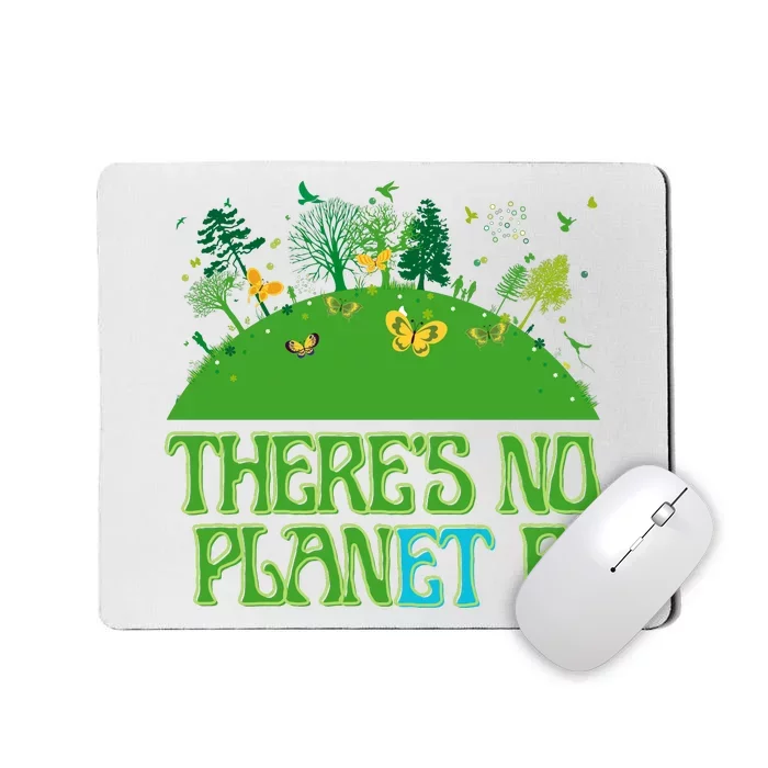 There's No Planet B Happy Earth Day Mousepad