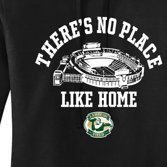 ThereS No Place Like Home Lambeau Field Women's Pullover Hoodie