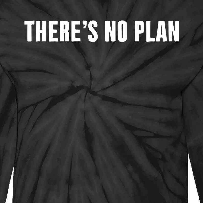 ThereS No Plan Tie-Dye Long Sleeve Shirt