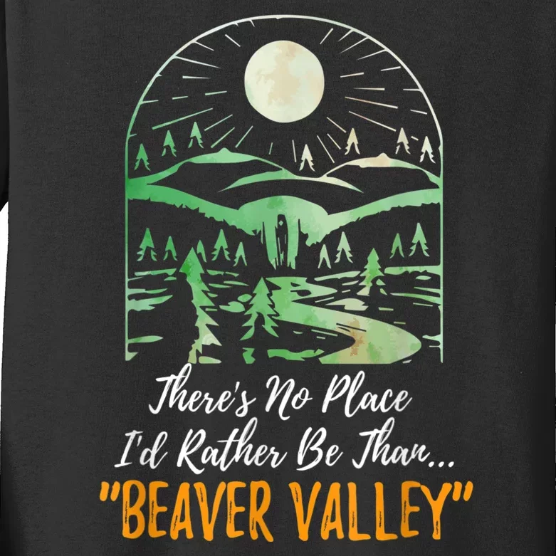 Theres No Place Id Rather Be Than Beaver Valley Funny Adult Humor Kids Long Sleeve Shirt