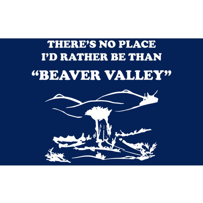 Theres No Place Id Rather Be Than Beaver Valley Funny Adult Humor Bumper Sticker