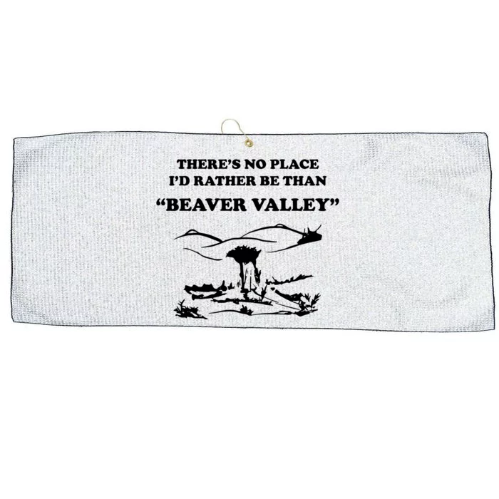 Theres No Place Id Rather Be Than Beaver Valley Funny Adult Humor Large Microfiber Waffle Golf Towel