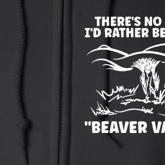 Theres No Place Id Rather Be Than Beaver Valley Full Zip Hoodie