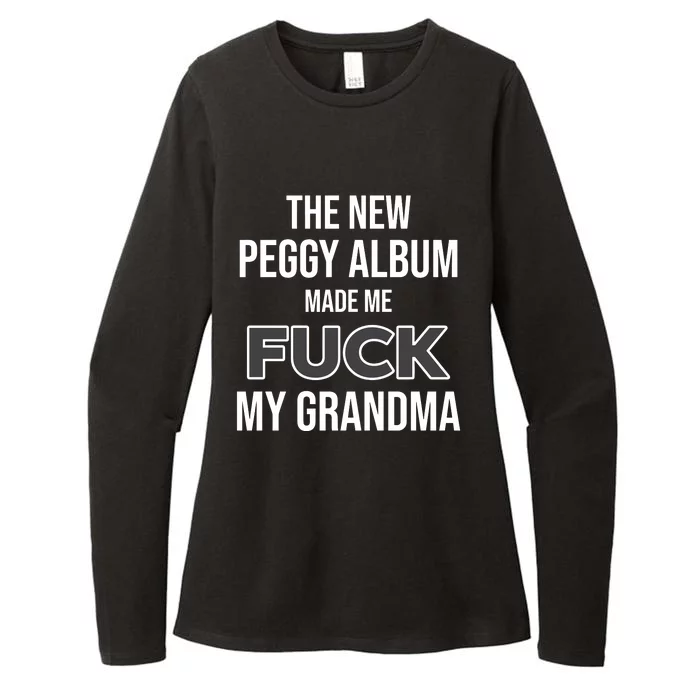 The New Peggy Album Made Me Fuck My Grandma Womens CVC Long Sleeve Shirt