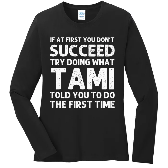 TAMI Name Personalized Birthday Funny Christmas Joke Ladies Long Sleeve Shirt