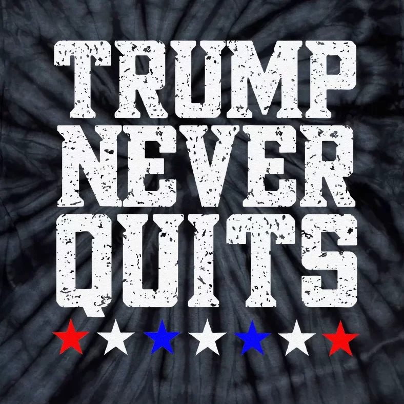 Trump Never Quits Tie-Dye T-Shirt