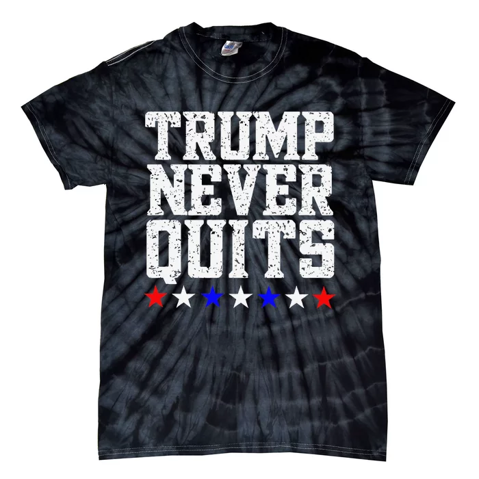 Trump Never Quits Tie-Dye T-Shirt