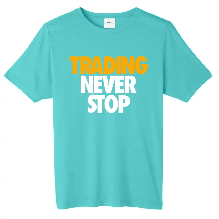 Trading Never Stop Cryptocurrency Gift ChromaSoft Performance T-Shirt