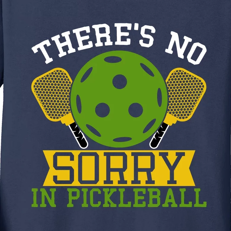 There's No Sorry In Pickleball Gift For Pickleball Team Kids Long Sleeve Shirt