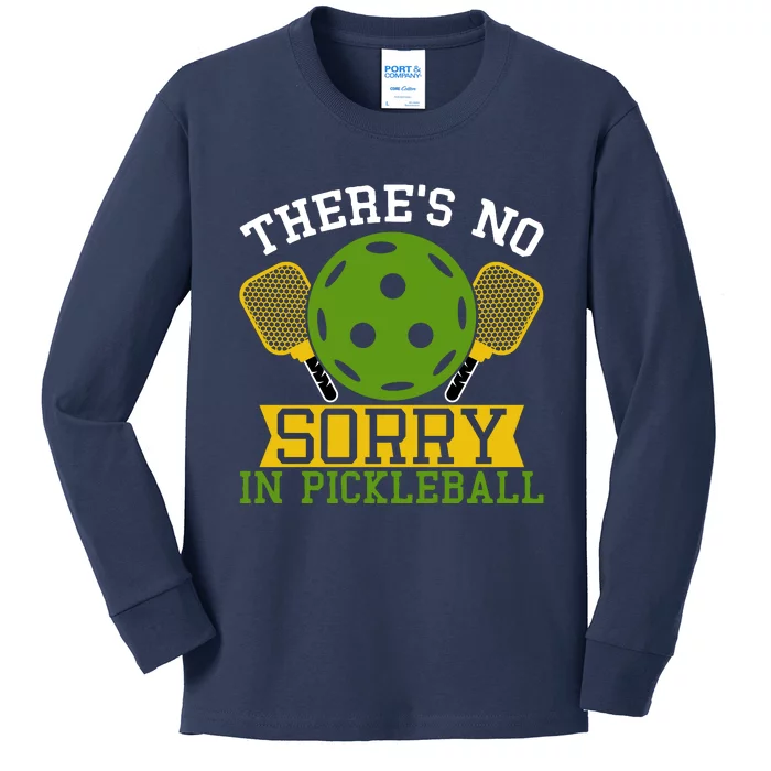 There's No Sorry In Pickleball Gift For Pickleball Team Kids Long Sleeve Shirt