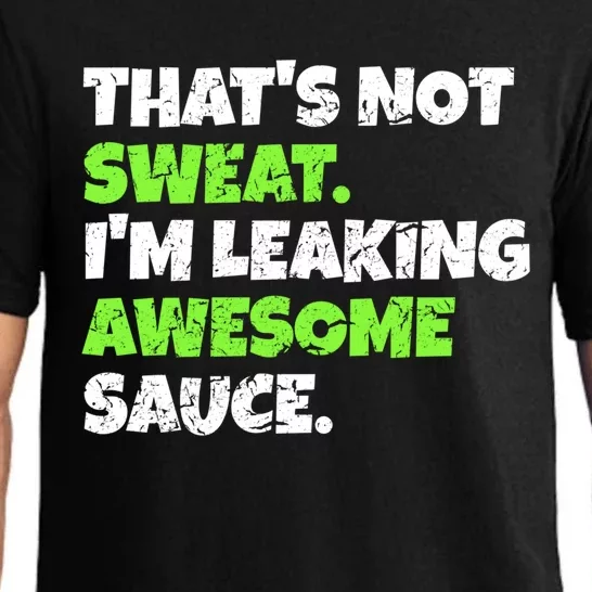 Thats Not Sweat Im Leaking Awesome Sauce Gift Pajama Set