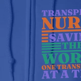 Transplant Nurse Saving The World Organ Transplant Cute Gift Full Zip Hoodie