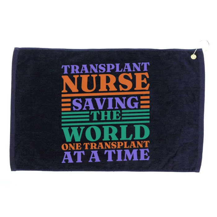 Transplant Nurse Saving The World Organ Transplant Cute Gift Grommeted Golf Towel