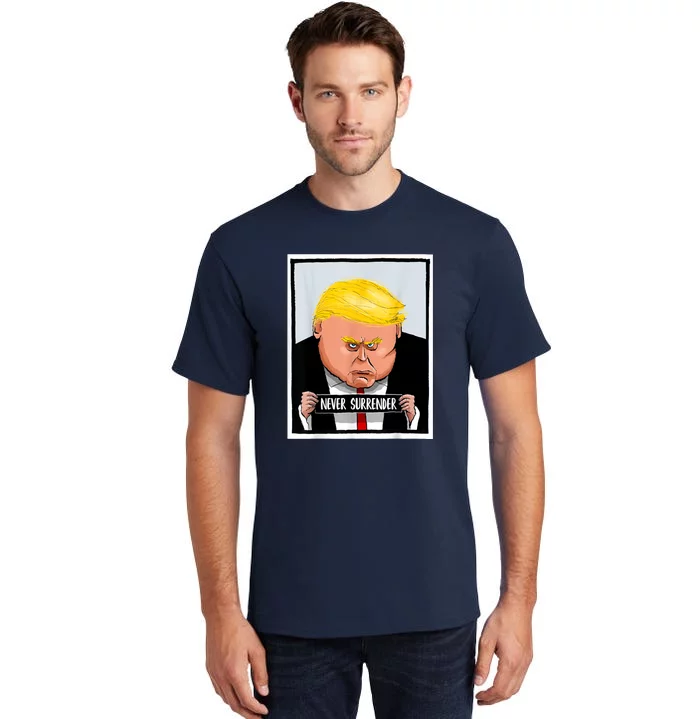 Trump Never Surrender Donald Trump Mugshot 2024 Tall T-Shirt