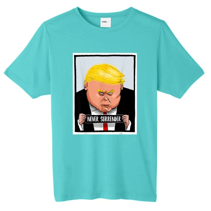 Trump Never Surrender Donald Trump Mugshot 2024 ChromaSoft Performance T-Shirt