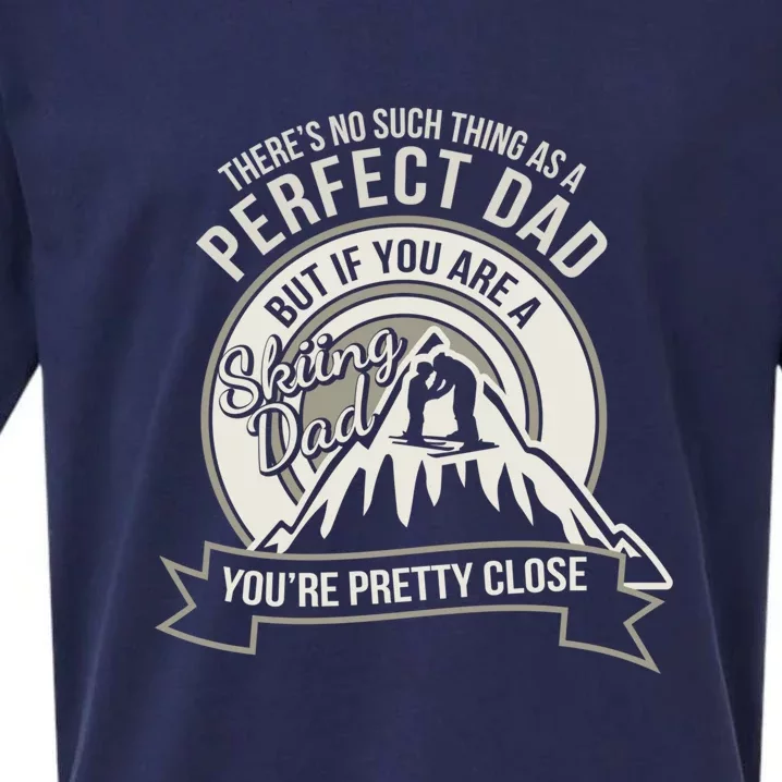 Theres No Such Thing As A Perfect Dad But It You Are A Skiing Dad Gift Sueded Cloud Jersey T-Shirt