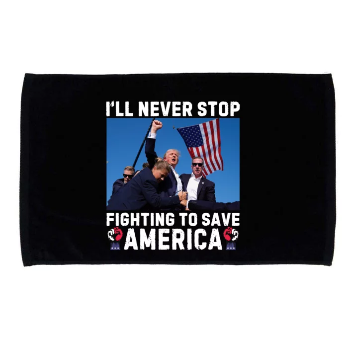 Trump Never Stop Fighting To Save America Shot Assassination Attempt 2024 Microfiber Hand Towel