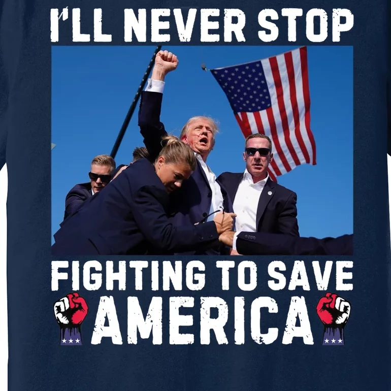 Trump Never Stop Fighting To Save America Shot Assassination Attempt 2024 Premium T-Shirt