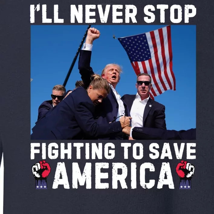 Trump Never Stop Fighting To Save America Shot Assassination Attempt 2024 Toddler Sweatshirt