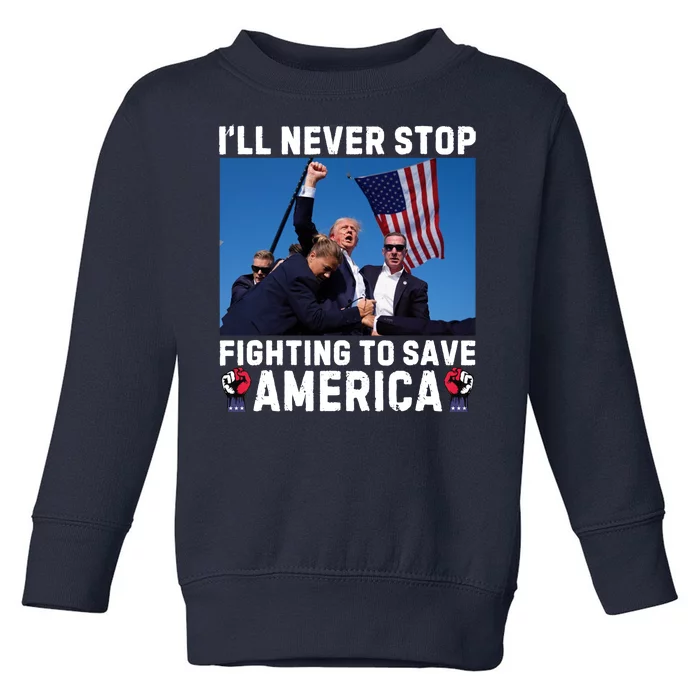 Trump Never Stop Fighting To Save America Shot Assassination Attempt 2024 Toddler Sweatshirt