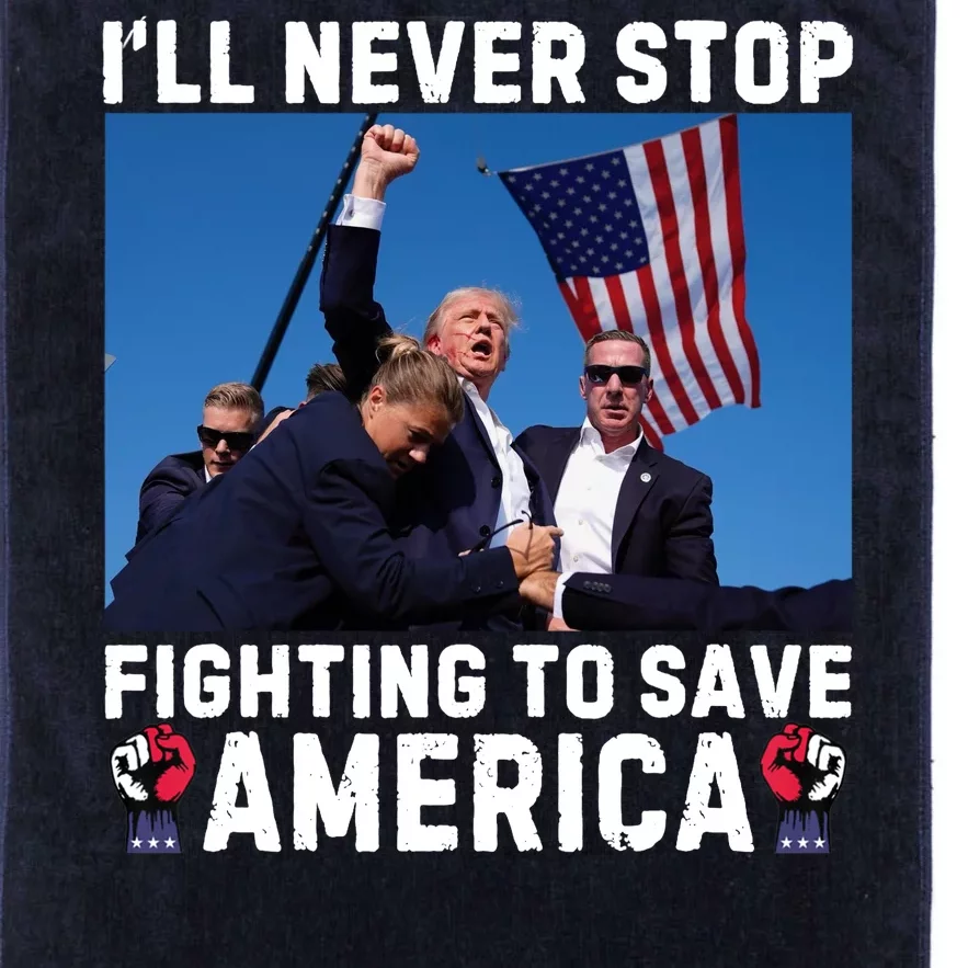 Trump Never Stop Fighting To Save America Shot Assassination Attempt 2024 Platinum Collection Golf Towel