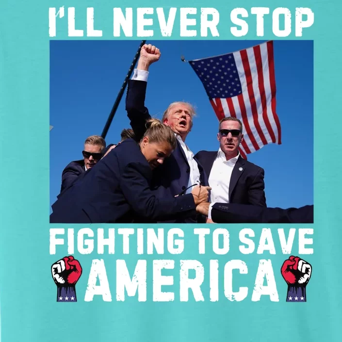 Trump Never Stop Fighting To Save America Shot Assassination Attempt 2024 ChromaSoft Performance T-Shirt