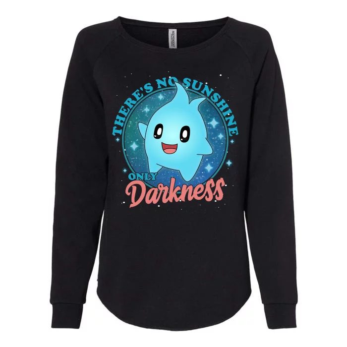 Theres No Sunshine Only Darkness Womens California Wash Sweatshirt