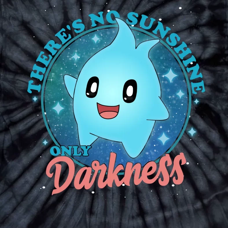 Theres No Sunshine Only Darkness Tie-Dye T-Shirt