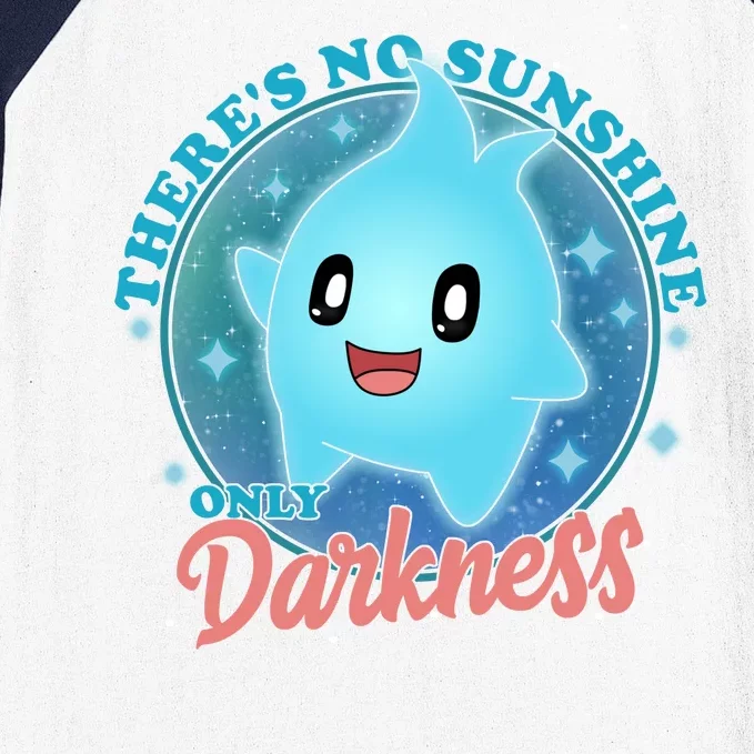 Theres No Sunshine Only Darkness Baseball Sleeve Shirt