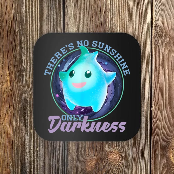 Theres No Sunshine Only Darkness Shiny Coaster