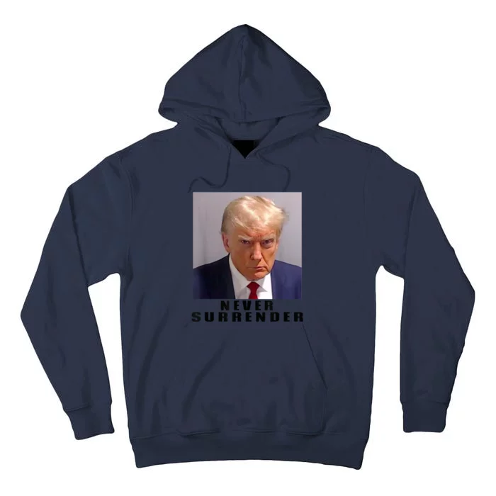 Trump never surrender Donald Trump Mugshot 2024 Tall Hoodie